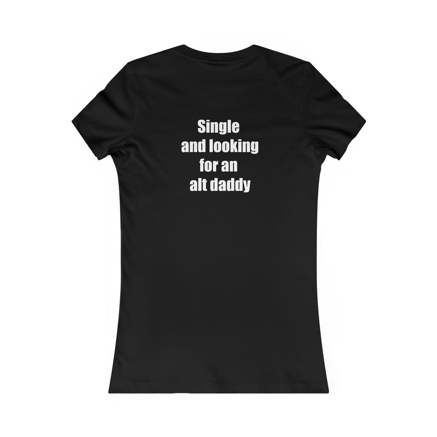 Single and looking for an alt daddy T-shirt