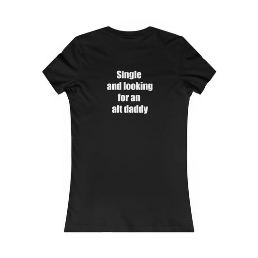 Single and looking for an alt daddy T-shirt