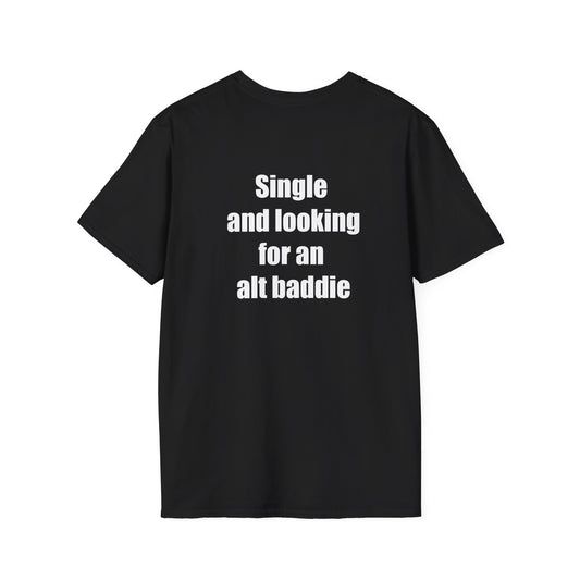 Single and looking for an alt baddie T-Shirt